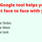 Which Google tool helps you to connect face to face with your class?